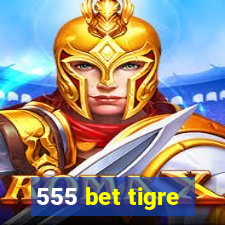 555 bet tigre